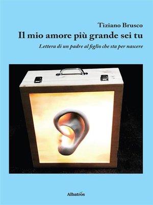 cover image of Il mio amore più grande sei tu